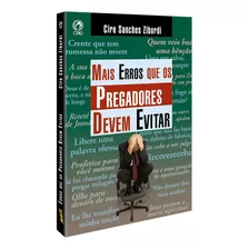 Mais Erros Que Os Pregadores Devem Evitar, De Zibordi, Ciro Sanches. Editora Casa Publicadora Das Assembleias De Deus, Capa Mole Em Português, 2007