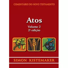 Comentário Do Novo Testamento Atos Volume 1 | Simon Kistemaker: Exegetico, De Simon Kistemaker. Série Novo Testamento, Vol. 2. Editora Cultura Cristã, Capa Mole, Edição 2 Em Português, 2017