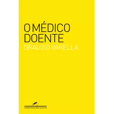 O Médico Doente, De Varella, Drauzio. Editora Schwarcz Sa, Capa Mole Em Português, 2007