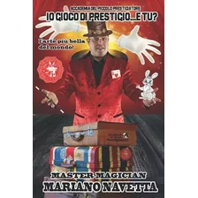 Libro: Io Gioco Di Prestigio...e Tu?: L Arte Più Bella Del M