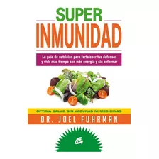 Superinmunidad - Joel Fuhrman - Gaia Ediciones - #p
