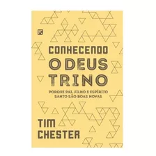 Conhecendo O Deus Trino - Tim Chester