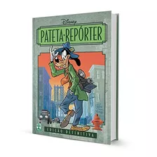 Pateta Repórter Walt Disney Edição De Colecionador Editora Abril Quadrinhos Capa Dura