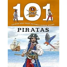 Livro 101 Coisas Que Você Deveria Saber Sobre Piratas - Niko Domínguez [2015]
