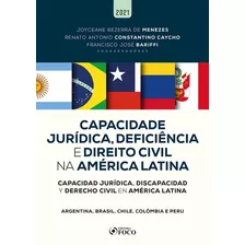 Capacidade Jurídica, Deficiência E Direito Civil Na América Latina - 1ª Ed - 2021: Argentina, Brasil, Chile, Colômbia E Peru, De Palacios, Agustina. Editora Foco Jurídico Ltda, Capa Mole Em Português,