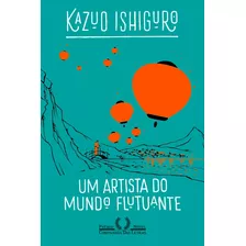 Um Artista Do Mundo Flutuante, De Ishiguro, Kazuo. Editora Schwarcz Sa, Capa Mole Em Português, 2018