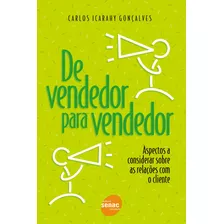 De Vendedor Para Vendedor: Aspectos A Considerar Sobre As Relações Com O Cliente, De Rosa, Carlos Icarahy. Editora Serviço Nacional De Aprendizagem Comercial, Capa Mole Em Português, 2018