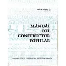 Manual Del Constructor Popular/lopez/fisico