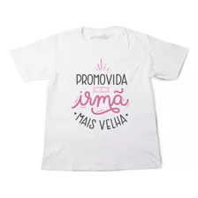 Camiseta Infantil Promovida A Irmã Mais Velha 1 Ao 12