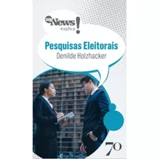 Mynews Explica - Pesquisas Eleitorais - Holzhacker, Denilde