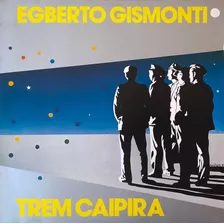 Lp Egberto Gismonti Trem Caipira 1985 Vinil Emi Com Encarte