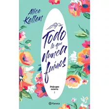 Libro Todo Lo Que Nunca Fuimos - Alice Kellen - Español - Planeta