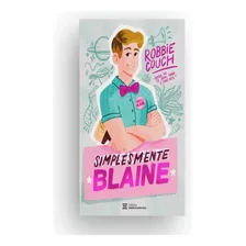 Simplesmente Blaine (autor Best-seller Do New York Times): Simplesmente Blaine (autor Best-seller Do New York Times), De Couch, Robbie. Editora Melhoramentos, Capa Mole, Edição 1 Em Português, 2023
