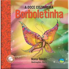 A Doce Cozinheira Borboletinha: Cantigas, De Toledo, Nana. Série Coleção Cantigas Editora Vale Das Letras Ltda, Capa Mole Em Português, 2018