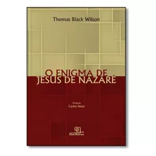 Enigma De Jesus De Nazaré, O, De Thomas Black Wilson. Editorial Escrituras, Tapa Mole En Português