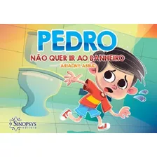 Pedro Não Quer Ir Ao Banheiro