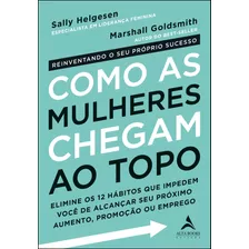 Como As Mulheres Chegam Ao Topo, De Helgesen, Sally. Starling Alta Editora E Consultoria Eireli, Capa Mole Em Português, 2019