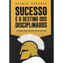 Sucesso E O Destino Dos Disciplinados - Volume 1 - 12 Pass