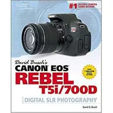 David Buschs Canon Eos Rebel T5i700d Guide To Digital Slr Ph