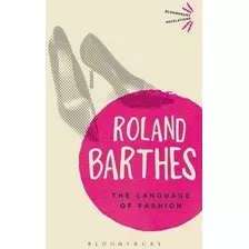 The Language Of Fashion - Roland Barthes
