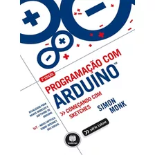 Programação Com Arduino: Começando Com Sketches, De Monk, Simon. Série Tekne Bookman Companhia Editora Ltda., Capa Mole Em Português, 2017