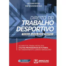 Direito Do Trabalho Desportivo Teoria, Legislação E Prática