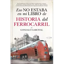 Eso No Estaba En Mi Libro De Historia Del Ferrocarril