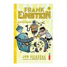 Frank Einstein E O Eletrodedo - Jon Scieszka