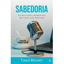 Livro Sabedoria: Os Melhores Momentos Do Café Com Destino