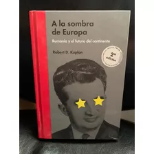 Robert D. Kaplan A La Sombra De Europa