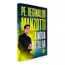 A Nova Batalha - Padre Reginaldo Manzotti - Livro Físico