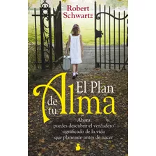 Libro El Plan De Tu Alma - Robert Schwartz [ Original ]