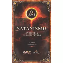 Libro Satanismo Sabiduría Para Iniciados 666, Omar Hejeile 