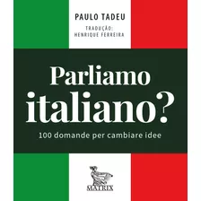 Parliamo Italiano: 100 Domande Per Cambiare Idee, De Tadeu, Paulo. Editora Urbana Ltda Em Italiano, 2021