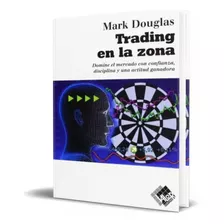 Trading En La Zona Tapa Dura- Mark Douglas