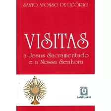 Visitas A Jesus Sacramentado E A Nossa Senhora