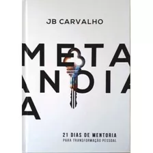 Metanoia Capa Dura Jb Carvalho 21 Dias De Mentoria 