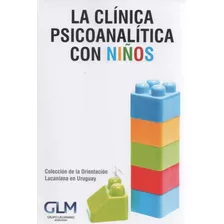 Clínica Psicoanalitica Con Niños, La Glm