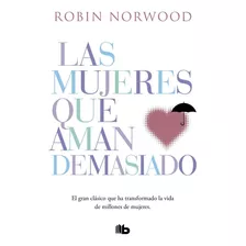 Mujeres Que Aman Demasiado - Norwood, Robin