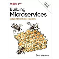 Building Microservices : Designing Fine-grained Systems, De Sam Newman. Editorial O'reilly Media, Inc, Usa, Tapa Blanda En Inglés, 2021