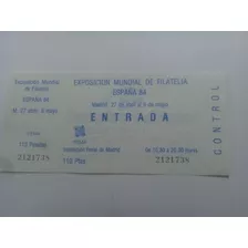 Entrada Expos. Mundial Filatelia España 1984- Madrid 