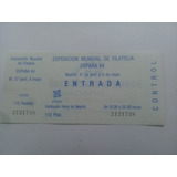 Entrada Expos. Mundial Filatelia EspaÃ±a 1984- Madrid