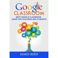 Libro Google Classroom: Best Google Classroom Guide For T...
