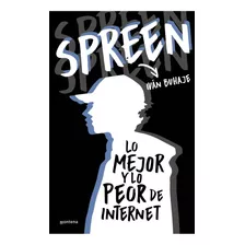 Lo Mejor Y Lo Peor De Internet, De Spreen. Editorial Montena, Tapa Blanda, Edición 1 En Español, 2023