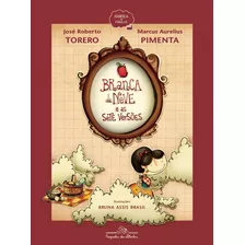 Branca De Neve E As Sete Versões Autores: José Roberto Torero E Marcus Aurelius Pimenta Ilustrador: Bruna Assis Brasil