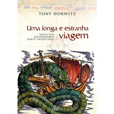 Uma Longa E Estranha Viagem, De Horwitz, Tony. Editora Rocco Ltda, Capa Mole Em Português, 2010