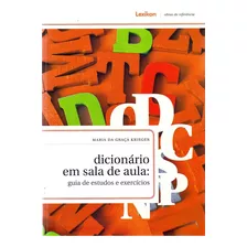 Dicionario Em Sala De Aula - Guia De Estudos E Exercicios - Lexikon