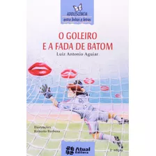 O Goleiro E A Fada De Batom, De Aguiar, Luiz Antonio. Editora Somos Sistema De Ensino, Capa Mole Em Português, 2002