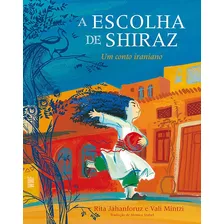 Escolha De Shiraz, A: Um Conto Iraniano, De Jahanforuz, Rita. Editora Wmf Martins Fontes Ltda, Capa Mole Em Português, 2018