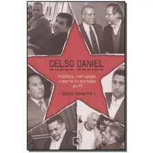 Celso Daniel: Politica, Corrupcao E Morte No Coracao Do Pt